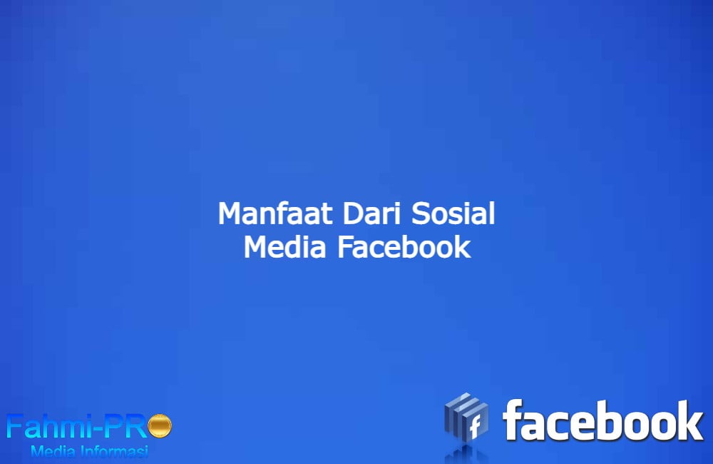 Cover Blog Fahmipro Manfaat Dari Sosial Media Facebook