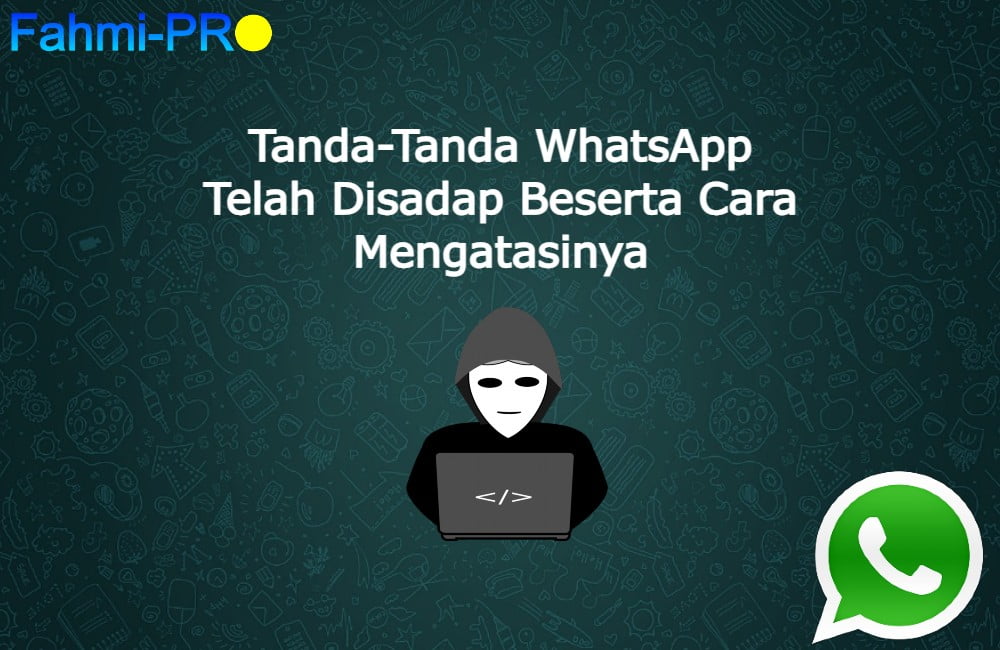 Cover Blog Fahmipro Tanda-Tanda WhatsApp Telah Disadap Beserta Cara Mengatasinya