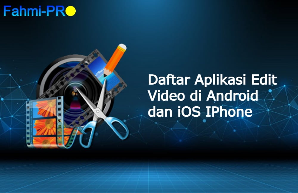 Cover Blog Fahmipro Aplikasi Editing Video Gratis Ada dan Tanpa Watermark